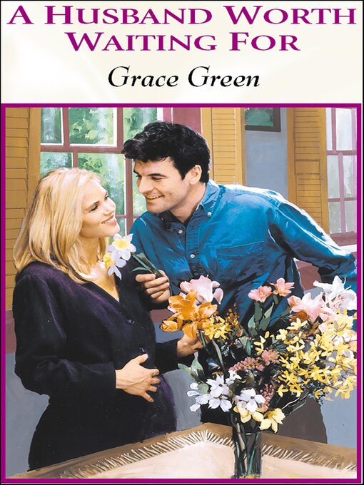 Title details for A Husband Worth Waiting For by Grace Green - Available